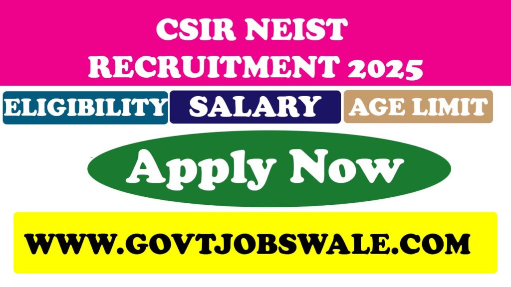 CSIR NEIST Recruitment 2025