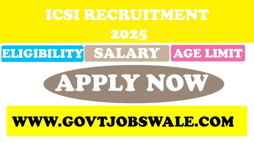 ICSI Recruitment 2025