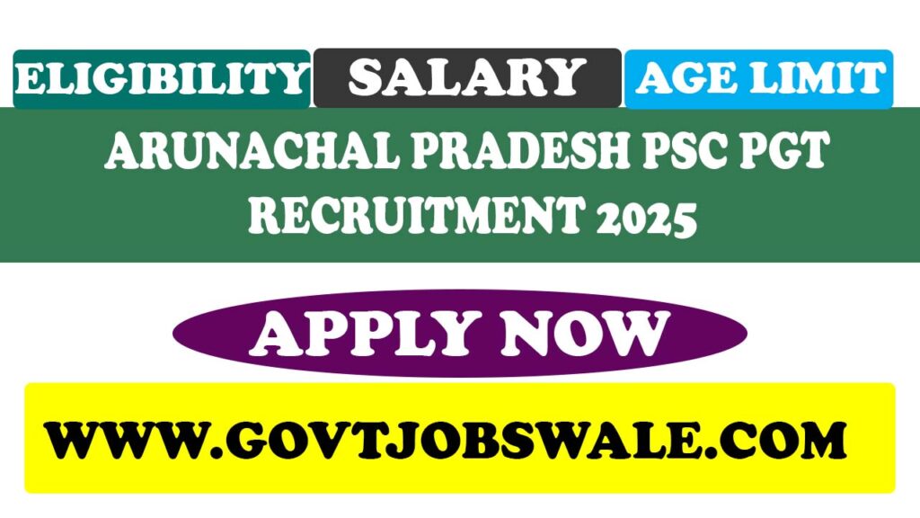 Arunachal Pradesh PSC PGT Recruitment 2025