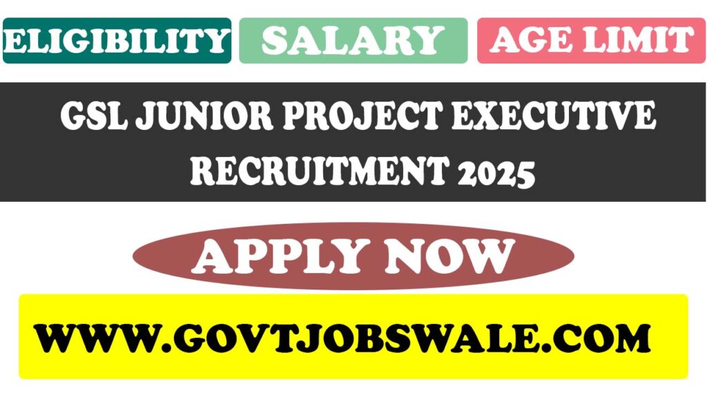 GSL Junior Project Executive Recruitment 2025